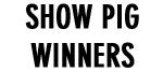 SHOW PIG WINNERS